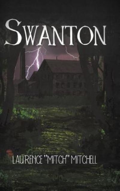 Swanton - Laurence Mitchell - Books - AuthorHouse - 9781546231097 - March 28, 2018