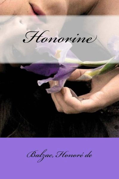 Honorine - Balzac Honore de - Książki - Createspace Independent Publishing Platf - 9781546369097 - 29 kwietnia 2017