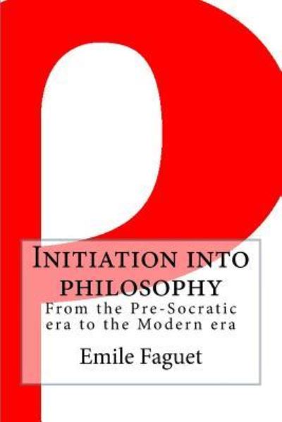 Cover for Emile Faguet · Initiation into philosophy (Paperback Book) (2017)