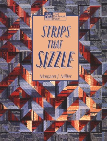 Strips That Sizzle - Margaret Miller - Books - That Patchwork Place - 9781564770097 - September 19, 1997