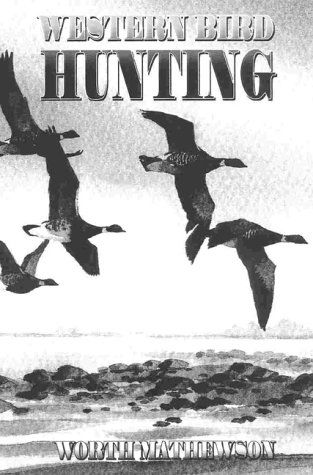 Cover for Worth Mathewson · Western Bird Hunting (Hardcover Book) [2nd edition] (2000)