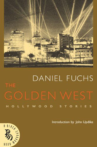 Cover for Daniel Fuchs · The Golden West: Hollywood Stories (Paperback Book) (2006)