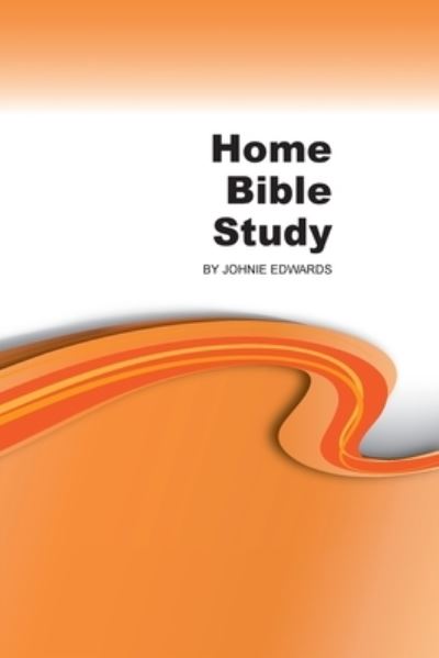 Home Bible Study - Johnie Edwards - Books - Truth Publications, Inc. - 9781584273097 - February 3, 2018