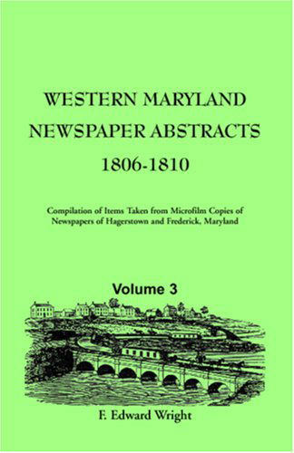 Cover for F. Edward Wright · Western Maryland Newspaper Abstracts, Volume 3: 1806-1810 (Pocketbok) (2009)