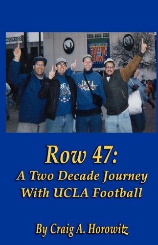 Row 47: a Two Decade Journey with Ucla Football - Craig a Horowitz - Libros - Bookstand Publishing - 9781589096097 - 9 de julio de 2009