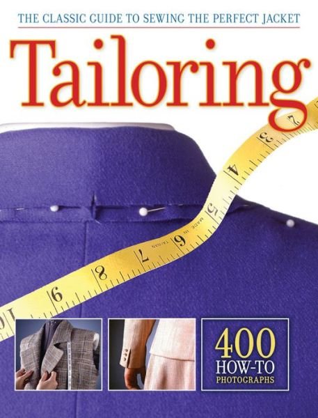Tailoring: The Classic Guide to Sewing the Perfect Jacket - Editors of CPi - Bøger - Quarto Publishing Group USA Inc - 9781589236097 - 1. maj 2011
