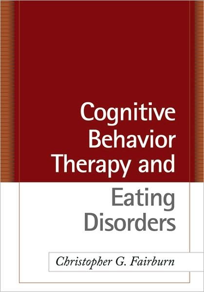 Cover for Christopher G. Fairburn · Cognitive Behavior Therapy and Eating Disorders (Hardcover Book) (2008)