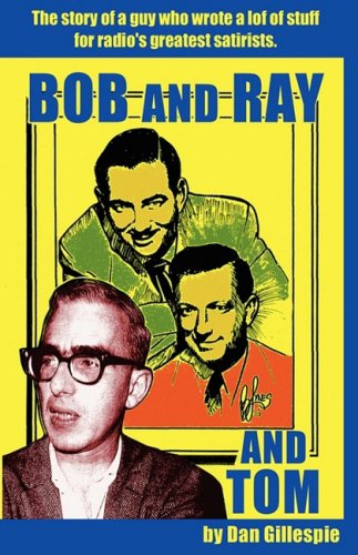 Cover for Dan Gillespie · Bob and Ray. and Tom (Pocketbok) (2008)