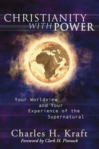 Cover for Charles H. Kraft · Christianity with Power: Your Worldview and Your Experience of the Supernatural (Paperback Book) [Reprint edition] (2005)