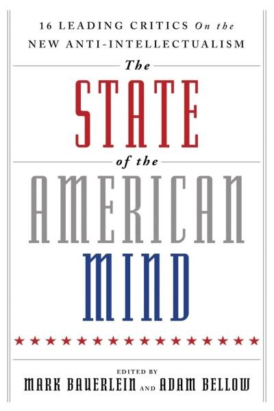 Cover for Mark Bauerlein · The State of the American Mind: 16 Leading Critics on the New Anti-Intellectualism (Paperback Book) [First Edition, 1 edition] (2016)
