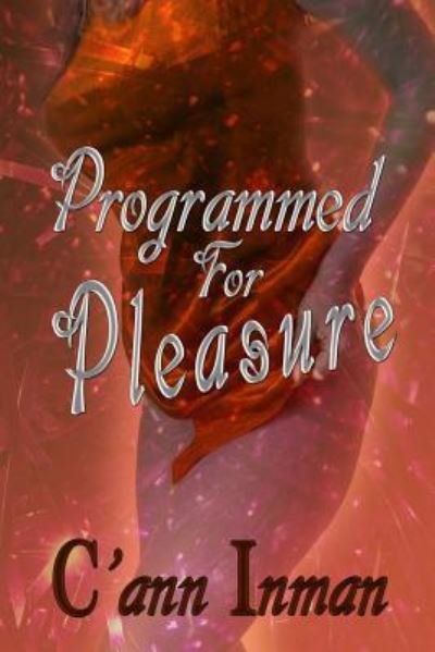 Cover for C'Ann Inman · Programmed for Pleasure (Paperback Bog) (2016)