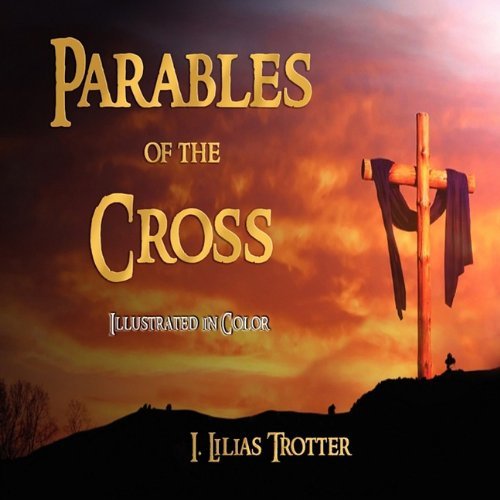 Cover for I Lilias Trotter · Parables of the Cross - Illustrated in Color (Paperback Bog) (2009)
