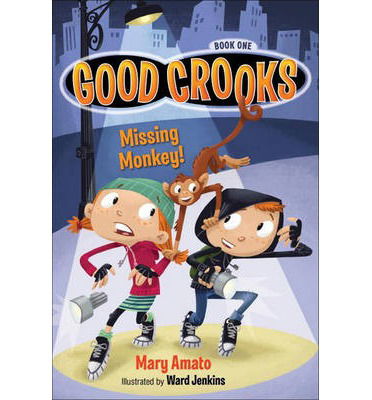 Cover for Mary Amato · Good Crooks (Missing Monkey!) (Paperback Book) (2014)