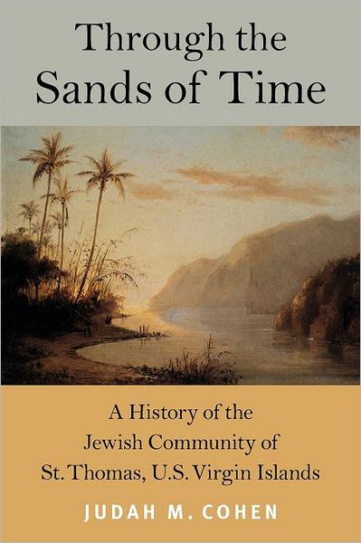 Through the Sands of Time - Judah M. Cohen - Books - Brandeis University Press - 9781611683097 - March 15, 2012