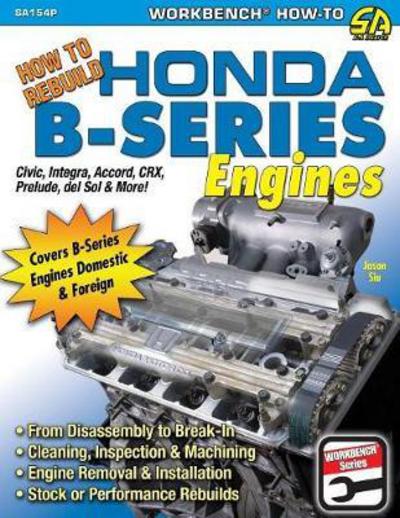 How to Rebuild Honda B-Series Engines - Jason Siu - Books - Cartech - 9781613254097 - September 24, 2008