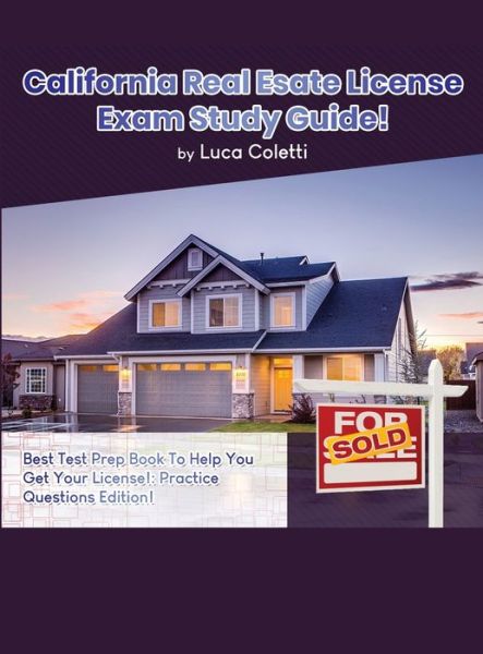 Cover for Luca Coletti · California Real Estate License Exam Study Guide (Hardcover Book) (2020)