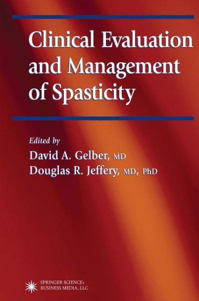 Cover for David a Gelber · Clinical Evaluation and Management of Spasticity - Current Clinical Neurology (Paperback Book) [Softcover Reprint of the Original 1st Ed. 2002 edition] (2010)