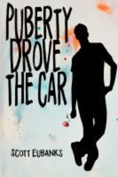 Cover for Scott Eubanks · Puberty Drove the Car: I was just along for the ride (Pocketbok) (2020)