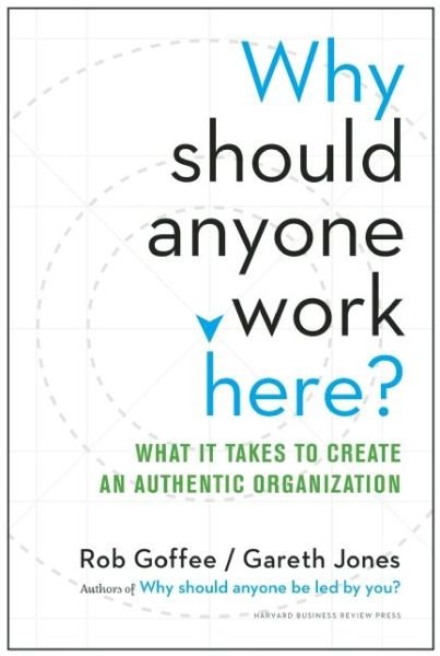 Cover for Rob Goffee · Why Should Anyone Work Here?: What It Takes to Create an Authentic Organization (Hardcover Book) (2015)