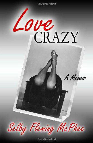 Love Crazy - Selby Fleming Mcphee - Books - Martin Sisters Publishing - 9781625530097 - March 19, 2013