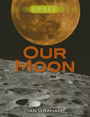 Cover for Ian Graham · Our Moon (Space) (Hardcover Book) (2015)