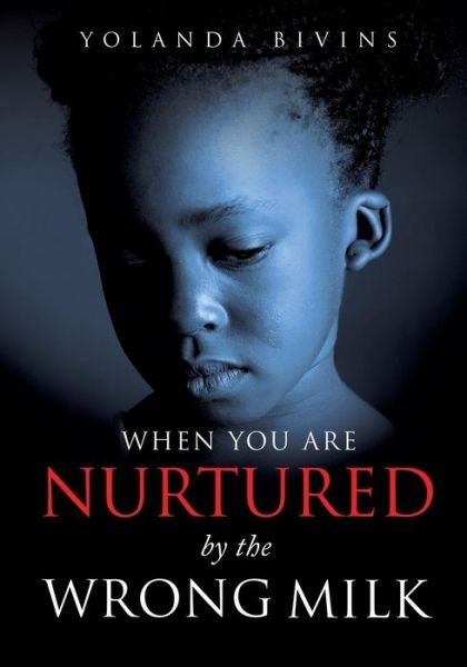 Cover for Yolanda Bivins · When You Are Nurtured by the Wrong Milk (Paperback Bog) (2014)