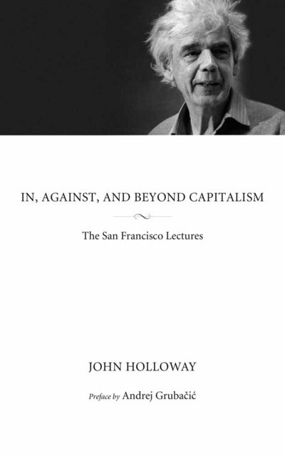 Cover for John Holloway · In, Against, And Beyond Capitalism: The San Francisco Lectures (Taschenbuch) (2016)