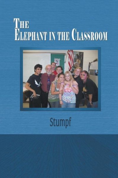 Cover for Stumpf · The Elephant in the Classroom (Paperback Book) (2014)