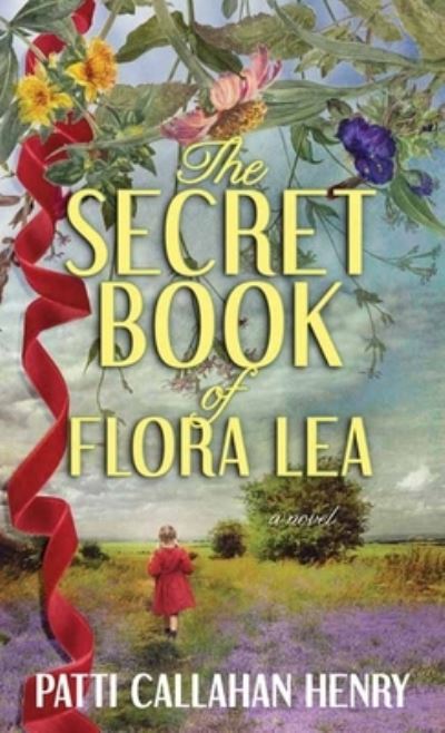 Cover for Patti Callahan Henry · Secret Book of Flora Lea (Book) (2023)