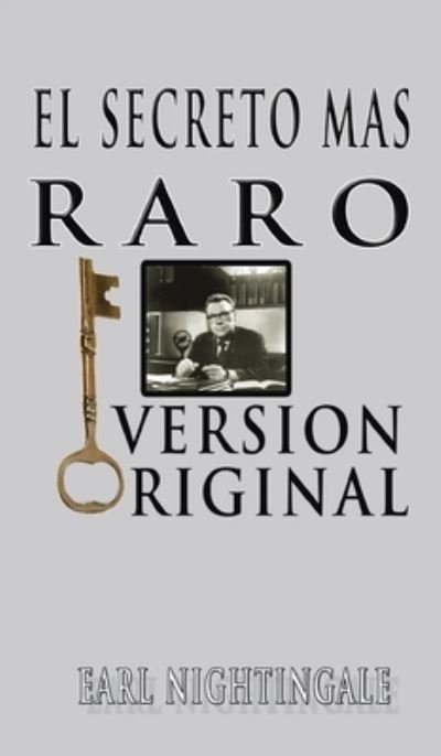 Secreto Mas Raro (the Strangest Secret) - Earl Nightingale - Books - Meirovich, Igal - 9781638231097 - November 11, 2006