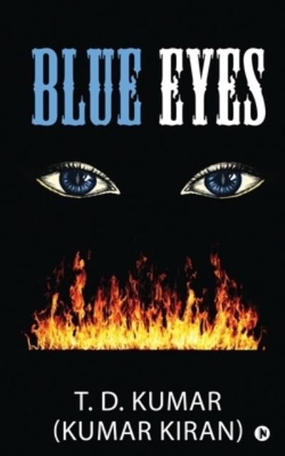 Blue Eyes - T D Kumar - Książki - Notion Press - 9781638736097 - 24 maja 2021