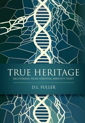 Cover for D L Fuller · True Heritage (Hardcover Book) (2019)