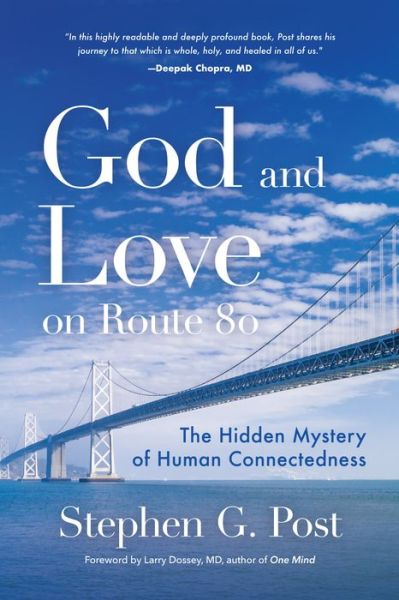 Cover for Stephen G. Post · God and Love on Route 80: The Hidden Mystery of Human Connectedness (Dreams, Miracles, Synchronicity, and a Spiritual Journey) (Paperback Book) (2019)