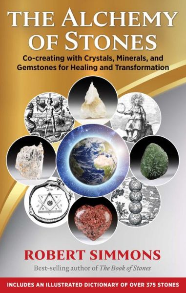 Cover for Robert Simmons · The Alchemy of Stones: Co-creating with Crystals, Minerals, and Gemstones for Healing and Transformation (Paperback Book) (2020)