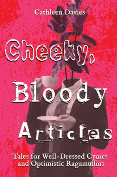 Cover for Cathleen Davies · Cheeky, Bloody Articles (Book) (2022)