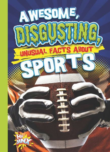 Cover for Eric Braun · Awesome, Disgusting, Unusual Facts about Sports (Book) (2018)