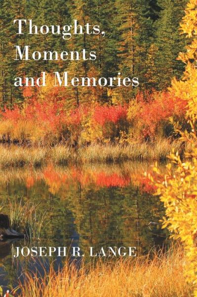 Cover for Joseph R Lange · Thoughts, Moments and Memories (Paperback Book) (2019)