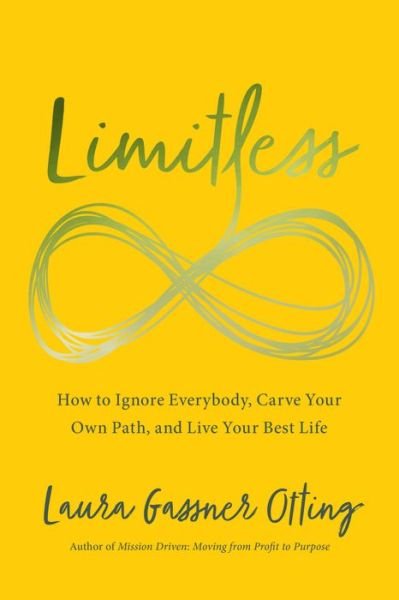 Cover for Laura Gassner Otting · Limitless: How to Ignore Everybody, Carve your Own Path, and Live Your Best Life - Limitless (Paperback Book) (2020)