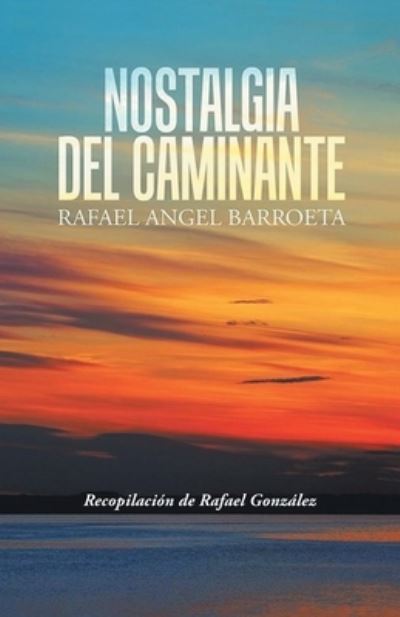 Cover for Rafael Angel Barroeta · Nostalgia del Caminante (Paperback Book) (2020)