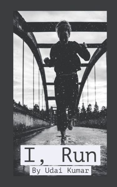 Cover for Udai Kumar · I, Run (Paperback Book) (2019)