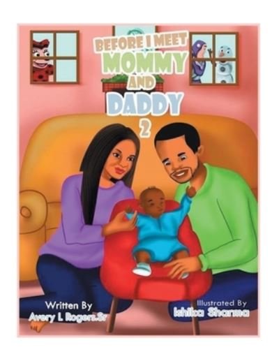 Before I Meet Mommy and Daddy - Sr Avery L Rogers - Bücher - Xlibris US - 9781664166097 - 30. März 2021