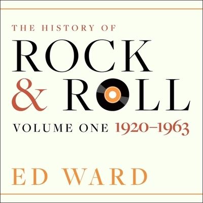 Cover for Ed Ward · The History of Rock &amp; Roll Lib/E : Volume 1 : 1920-1963 (CD) (2016)