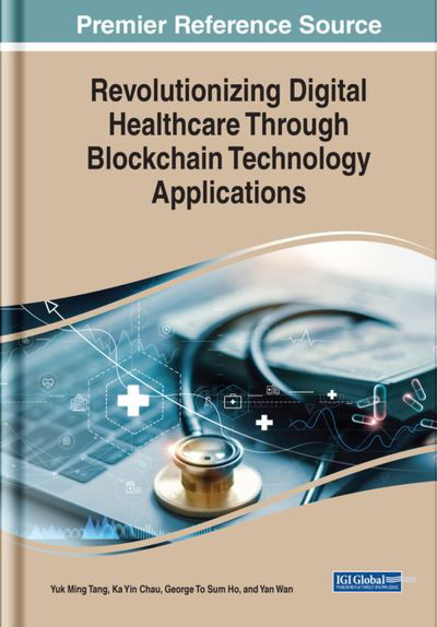 Cover for Yuk Ming Tang · Revolutionizing Digital Healthcare Through Blockchain Technology Applications (Book) (2023)