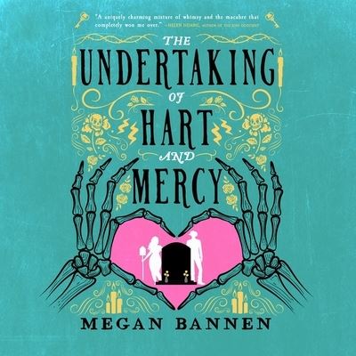 The Undertaking of Hart and Mercy - Megan Bannen - Music - Hachette B and Blackstone Publishing - 9781668618097 - August 23, 2022