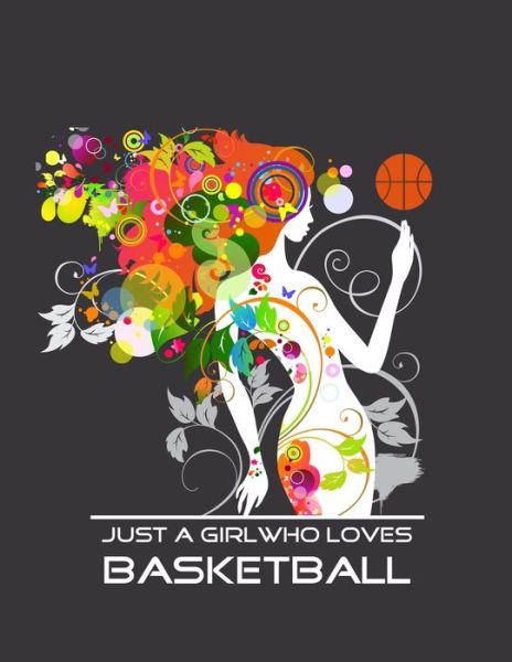 Just A Girl Who Loves Basketball - Emma Smith - Books - Independently Published - 9781679128097 - December 21, 2019