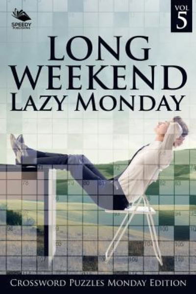 Cover for Speedy Publishing LLC · Long Weekend Lazy Monday Vol 5 (Taschenbuch) (2015)