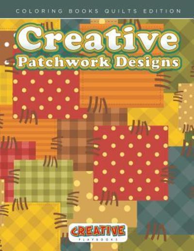 Cover for Creative Playbooks · Creative Patchwork Designs - Coloring Books Quilts Edition (Pocketbok) (2016)