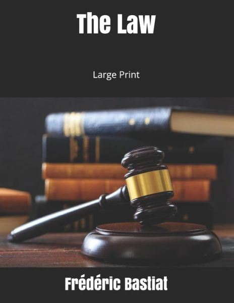 Cover for Frederic Bastiat · The Law: Large Print (Paperback Book) (2019)