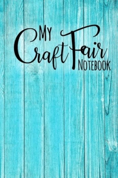 My Craft Fair Notebook - Xangelle Creations - Książki - Independently Published - 9781698884097 - 10 października 2019