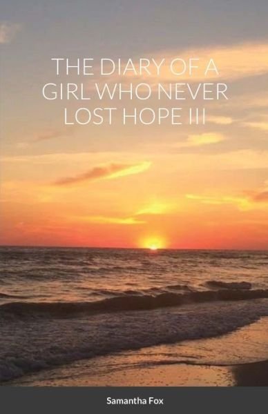 Cover for Samantha Fox · The Diary of a Girl Who Never Lost Hope III (Pocketbok) (2020)